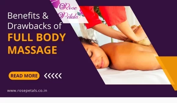 The Benefits and Drawbacks of Full Body Massage: A Comprehensive Guide